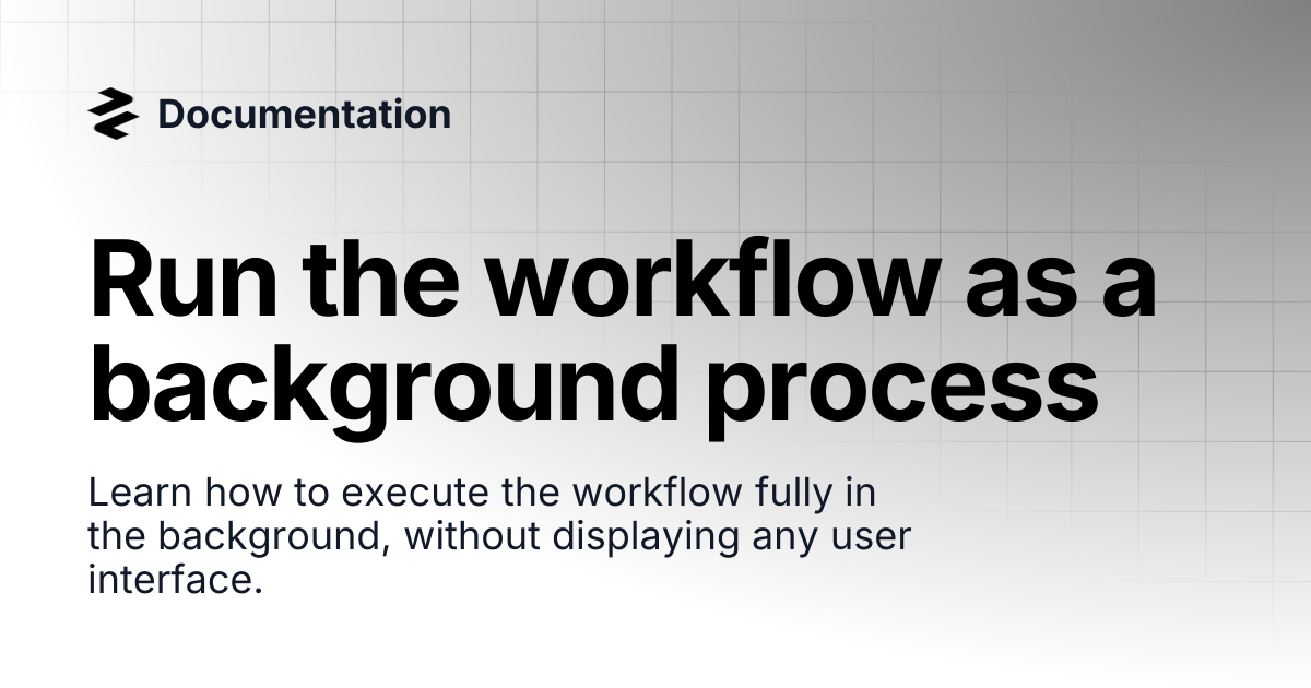 Run the workflow as a background process | Documentation