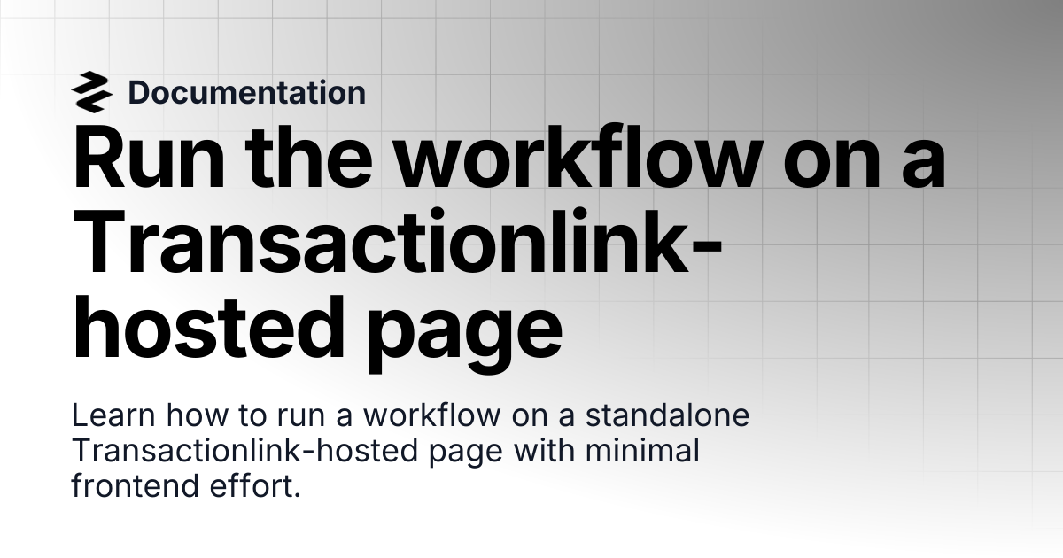 Run the workflow on a Transactionlink-hosted page | Documentation